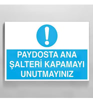 Paydosta Ana Şalteri Kapamayı Unutma Uyarı Levhası 50x70cm (Karışık)