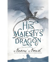 His Majesty'S Dragon: Book One Of Temeraire: 1