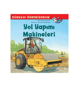 Yol Yapımı Makineleri - Dünyayı Öğreniyorum