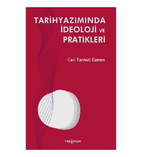 Tarihyazımında İdeoloji ve Pratikleri
