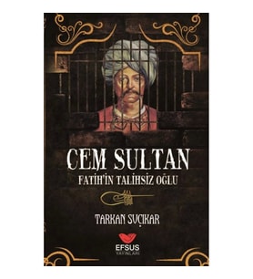 Cem Sultan - Fatih'in Talihsiz Oğlu