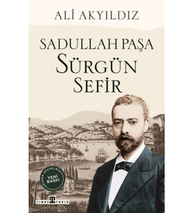 Sürgün Sefir Sadullah Paşa