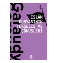 İslam Dünyasının Yükseliş ve Çöküşleri