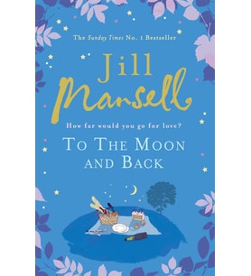 To The Moon And Back: An Uplifting Tale Of Love, Loss And New Beginnings