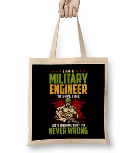 I Am A Military Engineer Assume I'm Never Wrong Bez Çanta Uzun Saplı