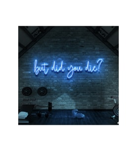 But Did You Die? Yazılı Neon Tabela