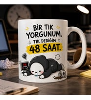 Bir Tık Yorgunum Tık Dediğim 48 Saat Yazılı Komik Kupa