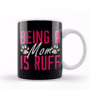 Funny Being A Mom Is Ruff Dog Momma Owner Kupa Bardak Porselen