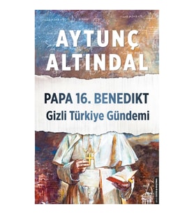 Papa 16.Benedikt Gizli Türkiye Gündemi