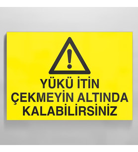 Yükün İtin Çekmeyin Altında Kalabilirsiniz Uyarı Levhası 60x90cm (Karışık)
