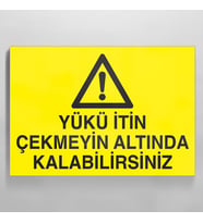 Yükün İtin Çekmeyin Altında Kalabilirsiniz Uyarı Levhası 60x90cm (Karışık)