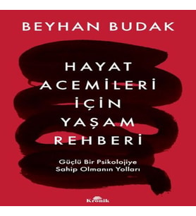 Hayat Acemileri İçin Yaşam Rehberi