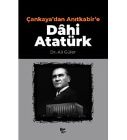 Çankaya'dan Anıtkabir'e Dâhi Atatürk