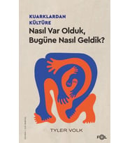 Kuarklardan Kültüre –Nasıl Var Olduk, Bugüne Nasıl Geldik?