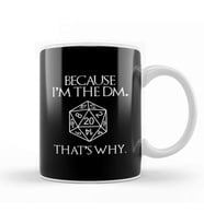 Because Im The DM Thats Why Dungeon Master Kupa Bardak Porselen
