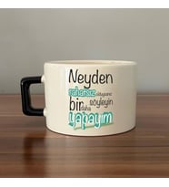 Neyden Rahatsız Olduysanız Söyleyin Bir Daha Yapayım Baskılı Siyah Kulplu C Fincan