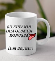 Komik - Esprili Kupaa DİLİ OLSADA KONUŞSA Tasarımlı İsim Soyisim Yazılı Kişiye Özel Kupaa Bardakk