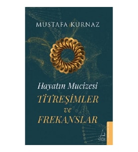 Hayatın Mucizesi Titreşimler ve Frekanslar