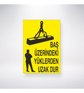 Baş Üzerindeki Yüklerden Uzak Dur 21x35 Arkası Yapışkanlı Levha