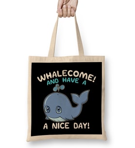 Whalecome And Have A Nice Day Whale Welcome Pun Bez Çanta Uzun Saplı