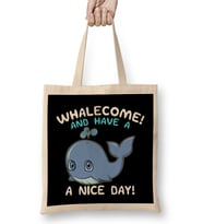 Whalecome And Have A Nice Day Whale Welcome Pun Bez Çanta Uzun Saplı