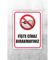 Fişde Cihaz Bırakmayınız Uyarı Levhası