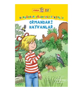 Arkadaşım Elif - Rengarenk Eğlenceli Etkinlik Ormandaki Hayvanlar