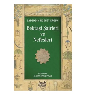 Bektaşî Şairleri ve Nefesleri -Bektaşî Edebiyatı A