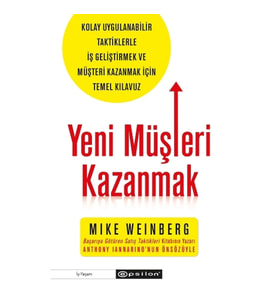 Yeni Müşteri Kazanmak -Kolay Uygulanabilir Taktiklerle İş Geliştirmek ve Müşteri Kazanmak İçin Temel