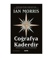 Coğrafya Kaderdir - Britanya ve Dünya: 10.000 Yıllık Bir Tarih Ian Morris Alfa Yayınları
