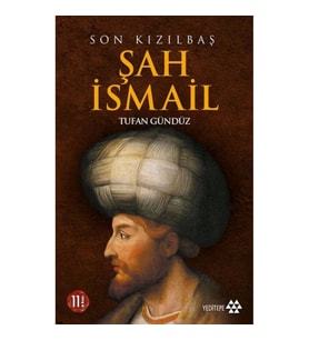 Son Kızılbaş Şah İsmail