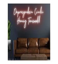 Depresyondasın Çünkü Henüz Tanışmadık Yazılı Neon Tabela