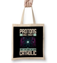 Protons Have Mass Didn't Know They Were Catholic Bez Çanta Uzun Saplı