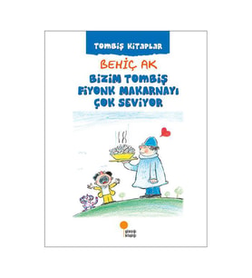Tombiş Kitaplar 3 Bizim Tombiş Fiyonk Makarnayı Çok Seviyor Behiç Ak Günışığı Kitaplığı