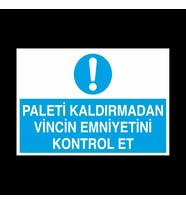 Paleti Kaldırmadan Vincin Emniyetini Kontrol Et Uyarı Levhası 40x60cm (Karışık)