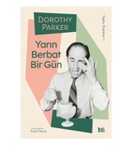 Yarın Berbat Bir Gün - Dorothy Parker Toplu Öyküler 1