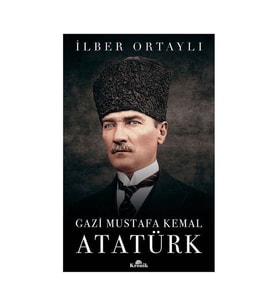 Gazi Mustafa Kemal Atatürk İlber Ortaylı Kronik Kitap
