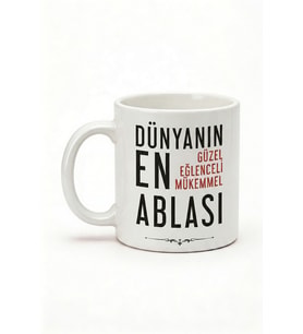 Ablaya Özel Dünyanın En Mükemmel Ablası Yazılı Baskılı Seramik Hediye Kupa Bardak