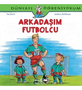 Dünyayı Öğreniyorum - Arkadaşım Futbolcu