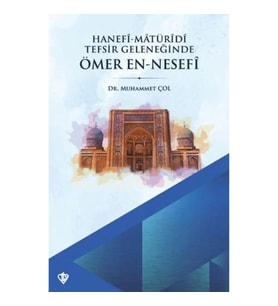 Hanefi Matüridi Tefsir Geleneğinde Ömer En-Nesefi