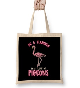 Cute & Funny Be a Flamingo In a Flock of Pigeons Bez Çanta Uzun Saplı