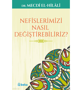 Nefislerimizi Nasıl Değiştirebiliriz? Beka Yayınları Mecdi El-Hilali