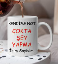 Komik - Esprili  Kendime Not Çokta Şey Yapma Yazılı Komik Kupa Bardak