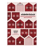 Ailenin İlgası: Bakım ve Özgürleşme İçin Bir Manifesto