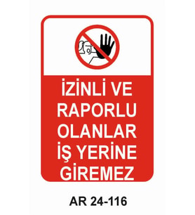 İZİNLİ VE RAPORLU OLANLAR İŞ YERİNE GİREMEZ KADIN FİGÜRLÜ İŞ GÜVENLİĞİ UYARI LEVHASI 1 ADET PVC 21 X 29CM