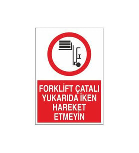 Forklift Çatalı Yukarda İken Hareket Etmeyin Uyarı Levhası 20x30cm (Karışık)