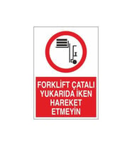 Forklift Çatalı Yukarda İken Hareket Etmeyin Uyarı Levhası 20x30cm (Karışık)