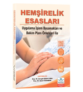 Hemşirelik Esasları Uygulama İşlem Basamakları ve Bakım Planı Örnekleri ile