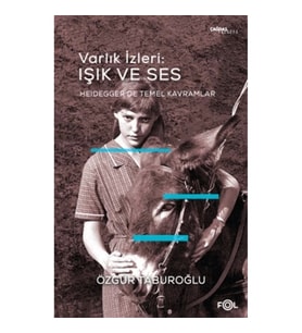 Varlık İzleri: Işık ve Ses - Heidegger’de Temel Kavramlar