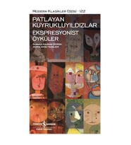 PATLAYAN KUYRUKLUYILDIZLAR EKSPRESYONİST ÖYKÜLER 122 - MODERN KLASİKLER